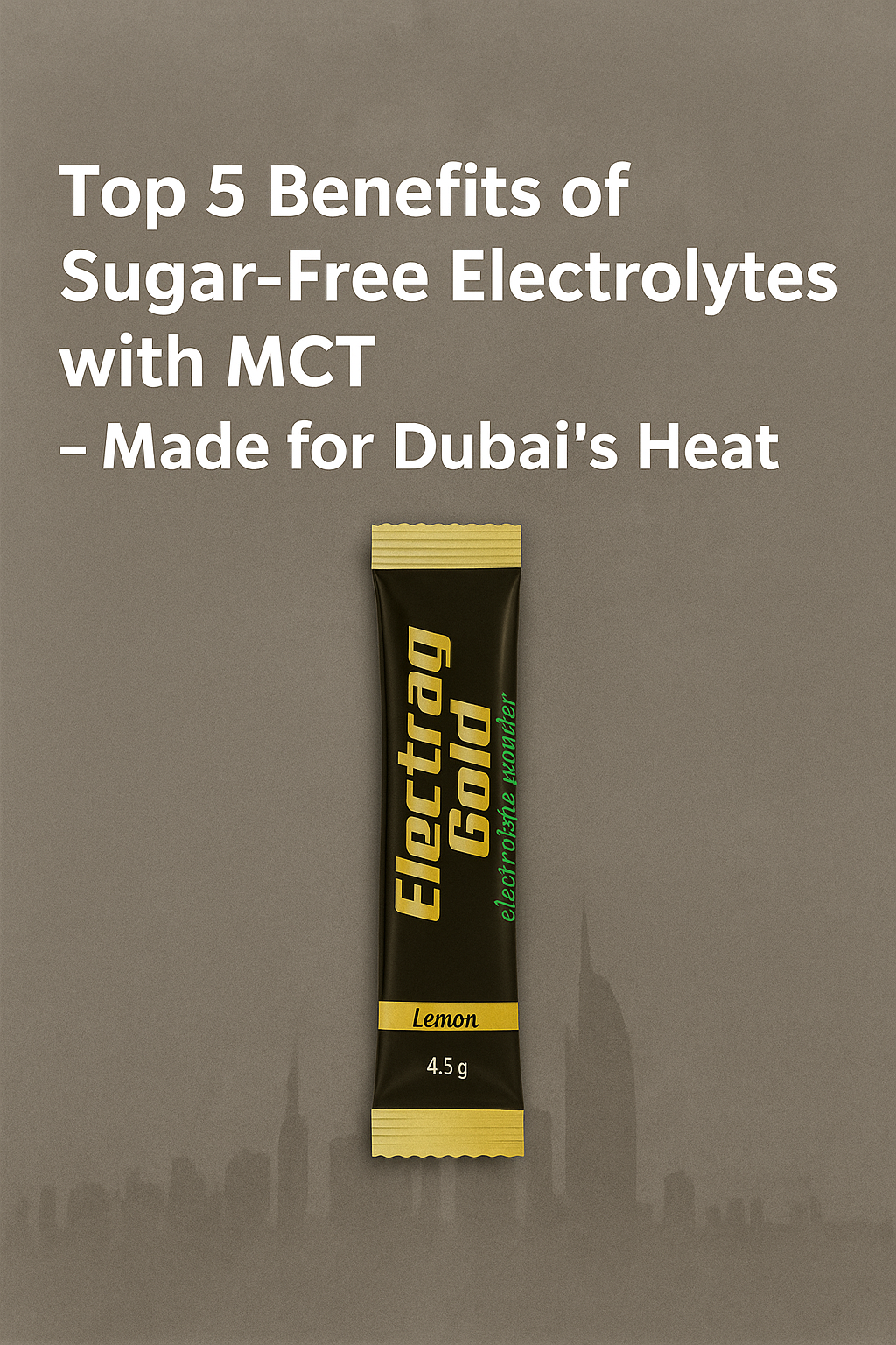 Electrag Gold Lemon flavor – Sugar-free electrolyte powder with MCT, designed for hydration, energy and recovery in Dubai’s extreme heat. 4.5g sachet, luxury hydration made for high temperatures.
